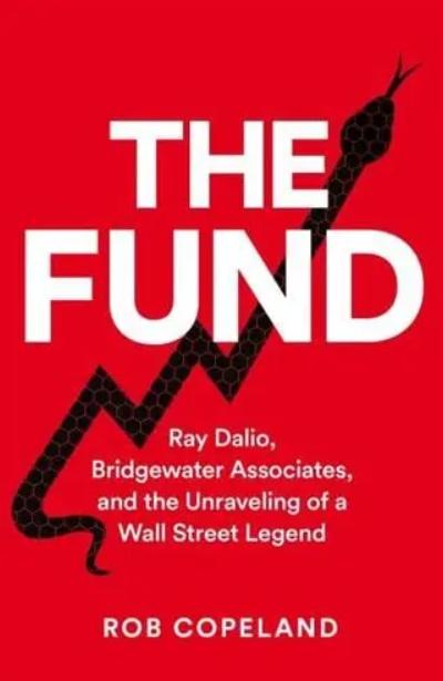 The Fund "Ray Dalio, Bridgewater Associates and the Unraveling of a Wall Street Legend"