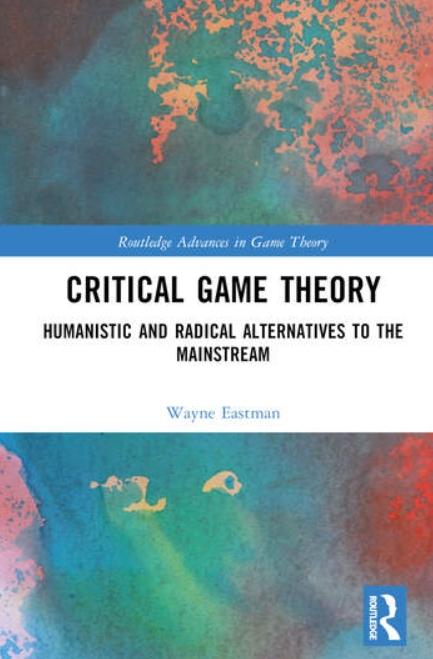 Critical Game Theory "Humanistic and Radical Alternatives to the Mainstream"