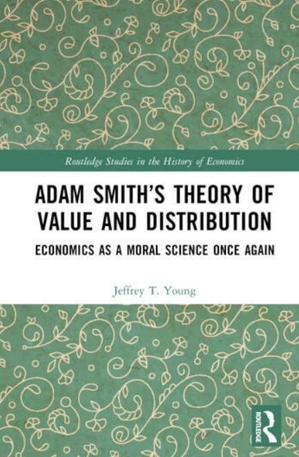 Adam Smiths Theory of Value and Distribution "Economics as a Moral Science Once Again"