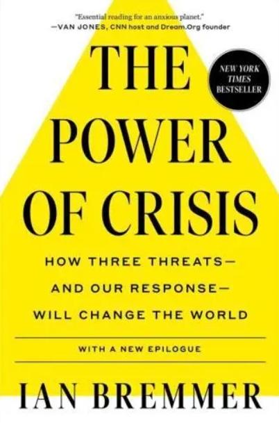 The Power of Crisis "How Three Threats - And Our Response - Will Change the World"