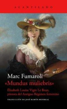 Mundus muliebris "Élisabeth Louise Vigee Le Brun, pintora del Antiguo Régimen femenino"
