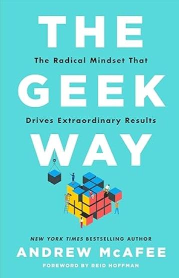 The Geek Way "The Radical Mindset That Drives Extraordinary Results"
