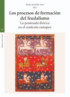 Los procesos de formación del feudalismo "La Península Ibérica en el contexto europeo"