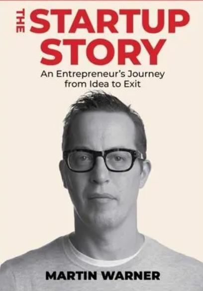 The Startup Story "An Entrepreneur's Journey from Idea to Exit"