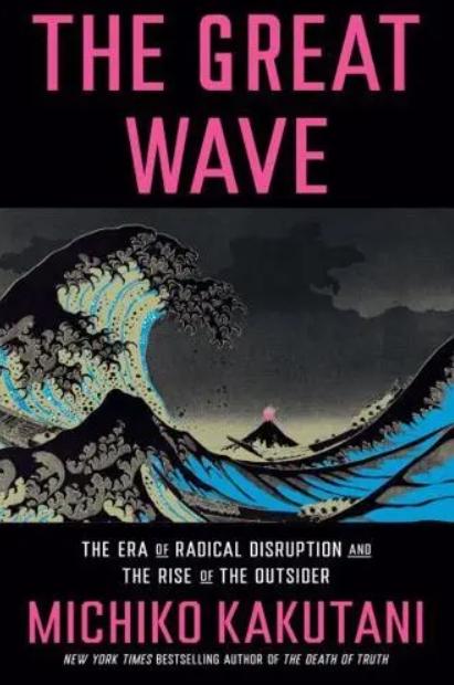 The Great Wave "The Era of Radical Disruption and the Rise of the Outsider"