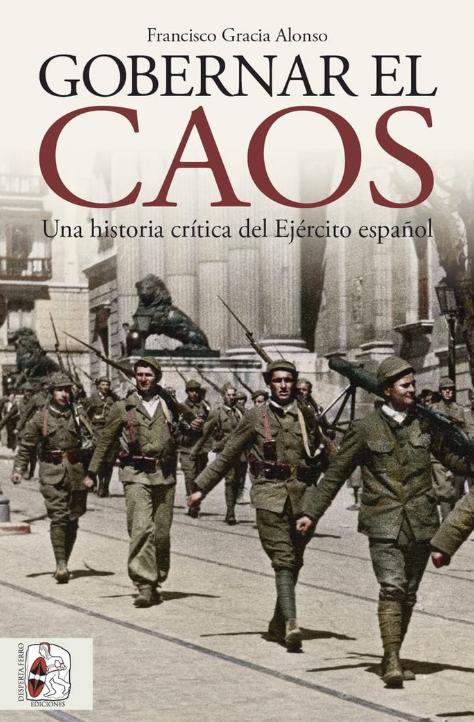 Gobernar el caos "Una historia crítica del Ejercito español"