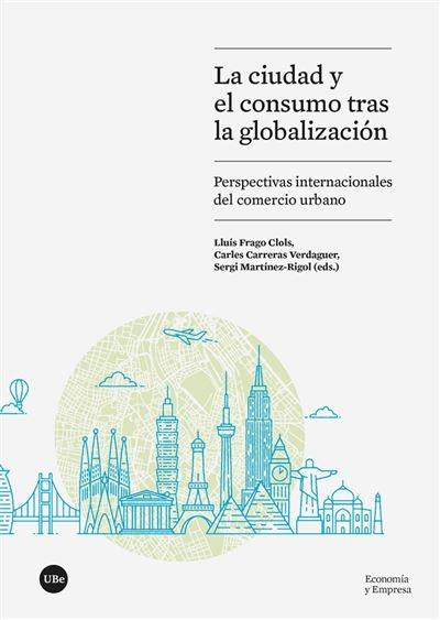 La ciudad y el consumo tras la globalización "Perspectivas internacionales del comercio urbano"