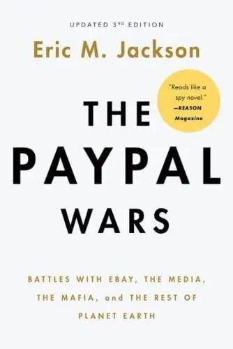 The PayPal Wars "Battles With Ebay, the Media, the Mafia, and the Rest of Planet Earth"