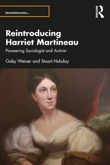 Reintroducing Harriet Martineau "Pioneering Sociologist and Activist"