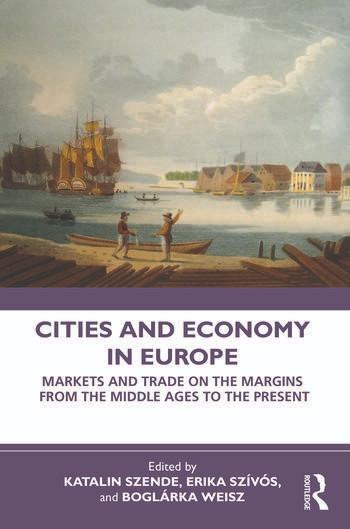 Cities and Economy in Europe "Markets and Trade on the Margins from the Middle Ages to the Present"