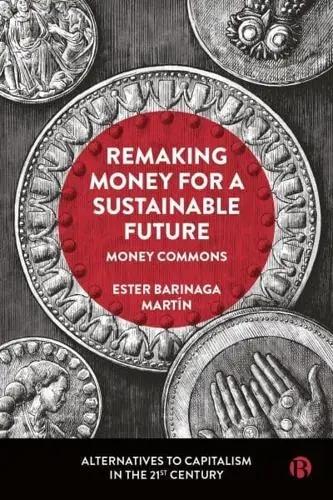 Remaking Money for a Sustainable Future "Money Commons"