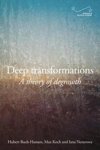 Deep Transformations "A Theory of Degrowth"