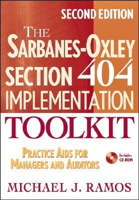 The Sarbanes-Oxley Section 404 Implementation Toolkit. Practice Adds For Managers And Auditors With Cd-R