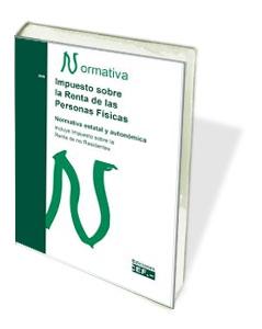 Impuesto sobre la Renta de las Personas Fisicas 2011 "Normativa Estatal y Autonomica". Normativa Estatal y Autonomica