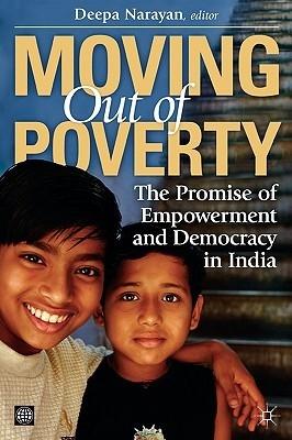 Moving Out Of Poverty. The Promise Of Empowerment And Democracy In India