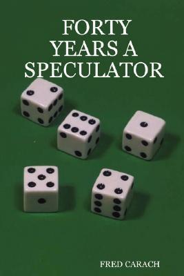 Forty Years a Speculator