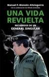 Una vida revuelta. Vivencias de un General singular