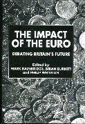The Impact Of The Euro. Debating Britain'S Future.