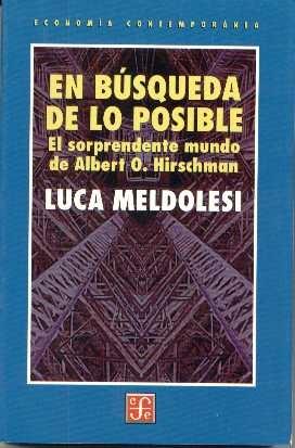 En busqueda de lo posible. El sorprendente mundo de Albert O. Hirschman.