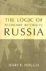 The Logic Of Economic Reform In Russia.