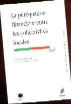 La Perequation Financiere Entre les Collectivites Locales.