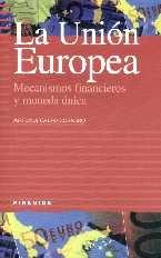 La Union Europea. Mecanismos financieros y moneda unica.