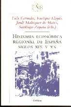 Historia economica regional de España siglos XIX y XX.