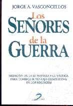 Los señores de la guerra. Medicion de la estrategia y la tactica para conseguir ventaja competitiva en l Los señores de la guerra. Medicion de la estrategia y la tactica para conseguir ventaja competitiva en l