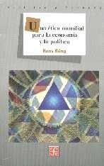 Una etica mundial para la economia y la politica.