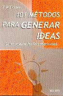101 metodos para generar ideas: cómo estimular la creatividad.