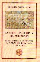 La Corte, las Cortes y los Mercaderes. Politica Imperial y Desempeño de la Hacienda Real en la España. "La España de los Austrias."