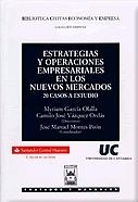 Estrategias y  operaciones empresariales en los nuevos mercados. 20 casos a estudio.