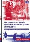 The Internet And Mobile Telecommunications System Of Innovation: Developments In Equipment, Access. "Content."