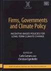 Firms, Governments And Climate Policy. Incentive-Based Policies For Long-Term Change.