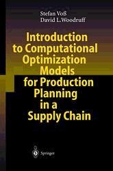 Introduction To Computational Optimization Models For Production Planning In a Supply Chain