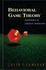 Behavioral Game Theory. Experiments In Strategic Interaction.