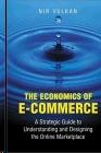 The Economics Of E-Commerce.  a Strategic Guide To Understanding And Designing The Online Marketplace