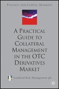 A Practical Guide To Collateral Management In The Otc Derivatives Market