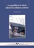 La Especialidad en la Relacion Laboral de los Estibadores Portuarios.