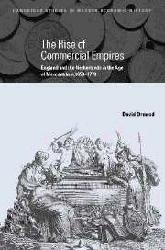 The Rise of Commercial Empires. England and the Netherlands in the Age of Mercantilism, 1650-1770.