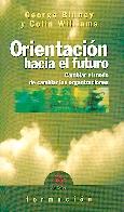 Orientacion hacia el Futuro. Cambiar el Modo de Cambiar las Organizaciones.