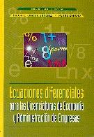 Ecuaciones Diferenciales para las Licenciaturas de Economia y Administracion de Empresas.