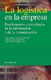 La Logistica en la Empresa. Fundamentos y Tecnologias de la Informacion y de la Comunicacion.