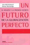 Un Futuro Perfecto. el Desafio y la Promesa Secreta de la Globalizacion.