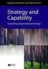 Strategy And Capability: Sustaining Organizational Change
