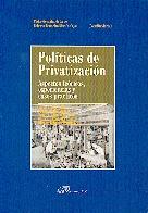 Politicas de Privatizacion. Aspectos Teoricos, Experiencias y Casos Practicos.