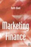 Marketing Finance. Turning Marketing Strategies Into Shareholder Value.