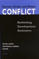 Carrots, Sticks And Ethnic Conflict. Rethinking Development Assistance.