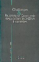 Challenges And Reforms Of Economic Regulation In Mena Countries.