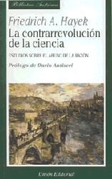 La Contrarrevolucion de la Ciencia. Estudios sobre el Abuso de la Razon.